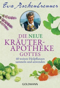 Schon überarbeitet: Die neue Kräuterapotheke Gottes von Eva Aschenbrenner