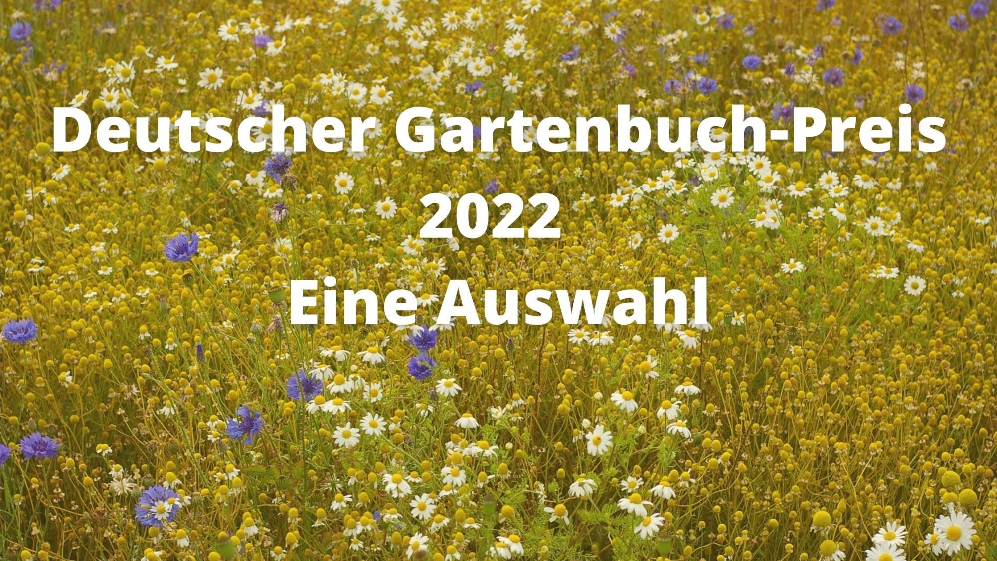 Ein Blumenfeld mit den Worten deutsche gartenbuch pres 2022 eine auswal.