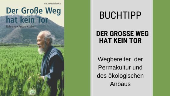 Buchcover und Empfehlung zu „Der Große Weg hat kein Tor“ von Masanobu Fukuoka, das seine Bedeutung für Permakultur und ökologische Landwirtschaft hervorhebt.