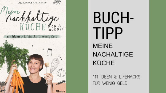 Das Buchcover von "Meine nachhaltige Küche on a Budget" zeigt eine Frau mit Gemüse in der Hand und einen Text, der 111 nachhaltige Spartipps für die Küche ankündigt.