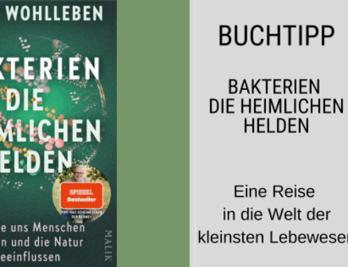 Buchtipp: Bakterien – die heimlichen Helden von Peter Wohlleben